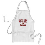 Have To Be Nice Aprons