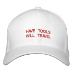 "HAVE TOOLS WILL TRAVE"L embroidered on cap Embroidered Baseball Caps