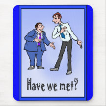 Have we met? mouse pads