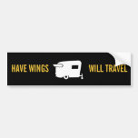 Have Wings Will Travel - Travel Trailer Humor Bumper Sticker