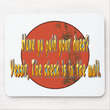 Have ya paid your dues? mouse pad