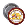 Have You Accepted Cheeses? Pinback Button Have You Accepted Cheeses? Pinback Button