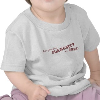 Have You Been Naughty Or NIce? Baby T-Shirt shirt