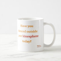 Have You Danced Outside Your Kinesphere? mugs