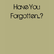 Have You Forgotten...? t-shirts