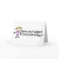 Have You Hug A Teacher Today (Girl) cards by AutismZazzle Have You Hug A Teacher Today (Girl) cards