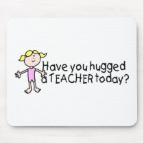 Have You Hug A Teacher Today (Girl) Mouse Pads