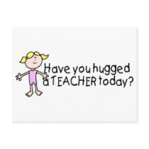 Have You Hug A Teacher Today (Girl) Post Cards