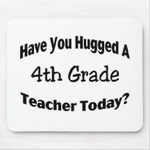 Have You Hugged A 4th Grade Teacher Today Mouse Pad