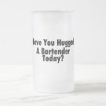 Have You Hugged A Bartender Today Coffee Mug