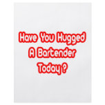 Have You Hugged A Bartender Today? Flyers