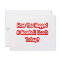 Have You Hugged A Baseball Coach Today? invitations