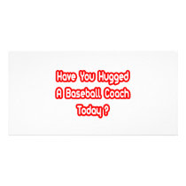 Have You Hugged A Baseball Coach Today? photo cards