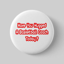 Have You Hugged A Basketball Coach Today? Pins