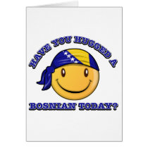 Have you hugged a Bosnian today? Greeting Cards