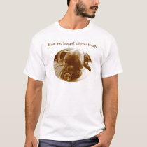 Have you hugged a boxer today? t-shirts