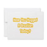 Have You Hugged A Brazilian Today? Invite