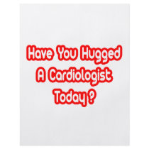 Have You Hugged A Cardiologist Today? flyers