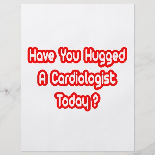Have You Hugged A Cardiologist Today? Full Color Flyer