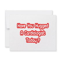Have You Hugged A Cardiologist Today? invitations