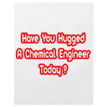 Have You Hugged A Chemical Engineer Today? flyers by Chemical_Engineer Have You Hugged A Chemical Engineer Today? flyers