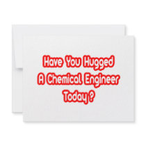 Have You Hugged A Chemical Engineer Today? invitations by Chemical_Engineer Have You Hugged A Chemical Engineer Today? invitations
