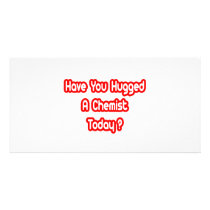 Have You Hugged A Chemist Today? photo cards