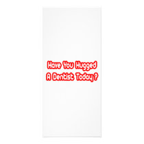 Have You Hugged A Dentist Today? rack cards by dentistshirts Have You Hugged A Dentist Today? rack cards