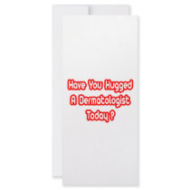 Have You Hugged A Dermatologist Today? rack cards
