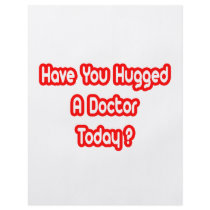 Have You Hugged A Doctor Today? flyers by Doctor_Shirts Have You Hugged A Doctor Today? flyers