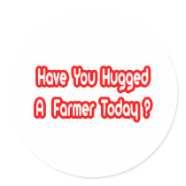 Have You Hugged A Farmer Today? stickers by Farmer_Shirts Have You Hugged A Farmer Today? stickers