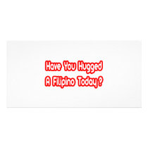 Have You Hugged A Filipino Today? Photo Greeting Card