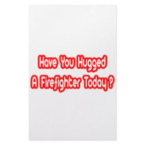 Have You Hugged A Firefighter Today? stationery