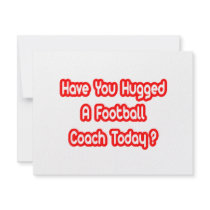 Have You Hugged A Football Coach Today? invitations