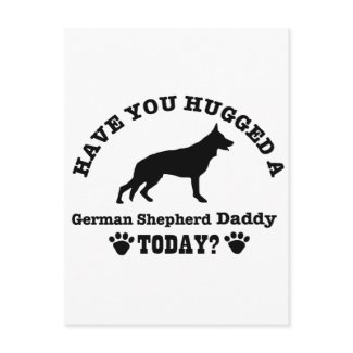 Have You Hugged A German shepherd daddy Today postcard