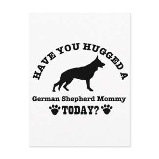 Have You Hugged A German shepherd Mommy Today postcard
