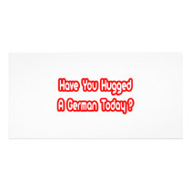 Have You Hugged A German Today? photo cards by German_Pride_Shirts Have You Hugged A German Today? photo cards