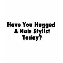 Have You Hugged A Hair Stylist Today t-shirts by LilYears Have You Hugged A Hair Stylist Today t-shirts