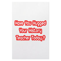 Have You Hugged A History Teacher Today? stationery