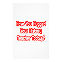 Have You Hugged A History Teacher Today? stationery