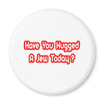 Have You Hugged A Jew Today? magnets