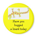 Have you hugged a lizard today magnets