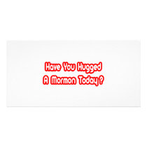 Have You Hugged A Mormon Today? Customized Photo Card