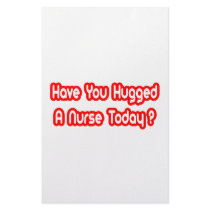 Have You Hugged A Nurse Today? Stationery Paper