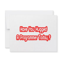 Have You Hugged A Programmer Today? invitations
