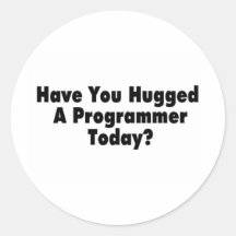 Have You Hugged A Programmer Today Round Sticker