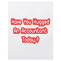 Have You Hugged An Accountant Today? flyers