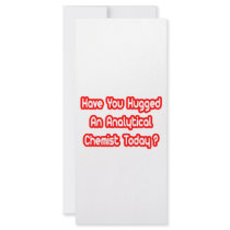 Have You Hugged An Analytical Chemist Today? rack cards