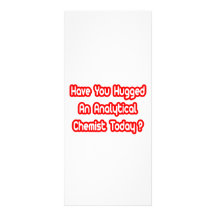 Have You Hugged An Analytical Chemist Today? Rack Card