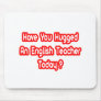Have You Hugged An English Teacher Today? Mouse Pad